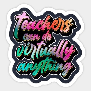 Teachers Can Do Virtually Anything Sticker